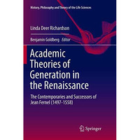 Academic Theories of Generation in the Renaissance: The Contemporaries and Succe [Paperback]