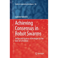 Achieving Consensus in Robot Swarms: Design and Analysis of Strategies for the b [Paperback]