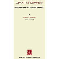 Adaptive Knowing: Epistemology from a Realistic Standpoint [Paperback]