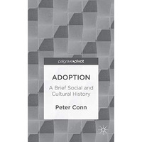 Adoption: A Brief Social and Cultural History [Hardcover]