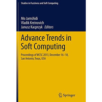 Advance Trends in Soft Computing: Proceedings of WCSC 2013, December 16-18, San  [Paperback]