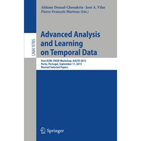 Advanced Analysis and Learning on Temporal Data: First ECML PKDD Workshop, AALTD [Paperback]