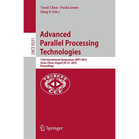 Advanced Parallel Processing Technologies: 11th International Symposium, APPT 20 [Paperback]