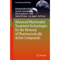 Advanced Wastewater Treatment Technologies for the Removal of Pharmaceutically A [Hardcover]