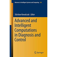 Advanced and Intelligent Computations in Diagnosis and Control [Paperback]