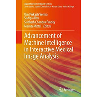 Advancement of Machine Intelligence in Interactive Medical Image Analysis [Hardcover]