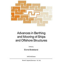 Advances in Berthing and Mooring of Ships and Offshore Structures [Paperback]