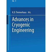 Advances in Cryogenic Engineering: Proceedings of the 1963 Cryogenic Engineering [Paperback]