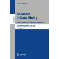 Advances in Data Mining: Applications and Theoretical Aspects: 14th Industrial C [Paperback]