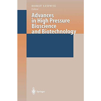 Advances in High Pressure Bioscience and Biotechnology: Proceedings of the Inter [Paperback]