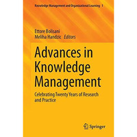 Advances in Knowledge Management: Celebrating Twenty Years of Research and Pract [Hardcover]