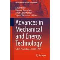 Advances in Mechanical and Energy Technology: Select Proceedings of ICMET 2021 [Paperback]