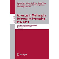 Advances in Multimedia Information Processing - PCM 2013: 14th Pacific-Rim Confe [Paperback]