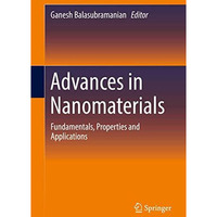 Advances in Nanomaterials: Fundamentals, Properties and Applications [Hardcover]