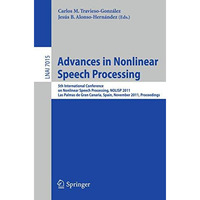 Advances in Nonlinear Speech Processing: 5th International Conference on Nonline [Paperback]