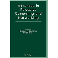 Advances in Pervasive Computing and Networking [Hardcover]