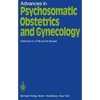 Advances in Psychosomatic Obstetrics and Gynecology: Proceedings. Sixth Internat [Paperback]