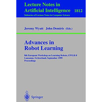 Advances in Robot Learning: 8th European Workhop on Learning Robots, EWLR-8 Laus [Paperback]