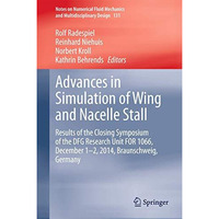 Advances in Simulation of Wing and Nacelle Stall: Results of the Closing Symposi [Hardcover]