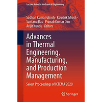 Advances in Thermal Engineering, Manufacturing, and Production Management: Selec [Paperback]