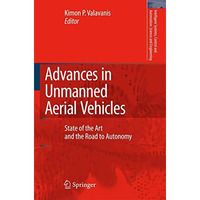 Advances in Unmanned Aerial Vehicles: State of the Art and the Road to Autonomy [Hardcover]