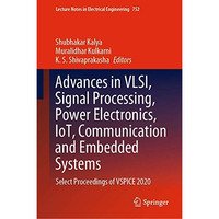 Advances in VLSI, Signal Processing, Power Electronics, IoT, Communication and E [Hardcover]