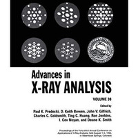 Advances in X-Ray Analysis: Volume 38 [Hardcover]