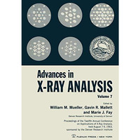 Advances in X-Ray Analysis: Volume 7 Proceedings of the Twelfth Annual Conferenc [Paperback]