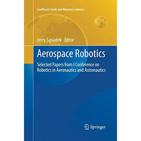 Aerospace Robotics: Selected Papers from I Conference on Robotics in Aeronautics [Paperback]