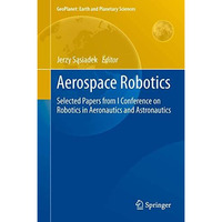 Aerospace Robotics: Selected Papers from I Conference on Robotics in Aeronautics [Hardcover]