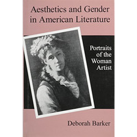 Aesthetics and Gender in American Literature: Portraits of the Woman Artist [Hardcover]