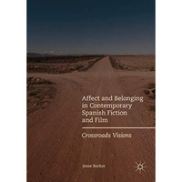 Affect and Belonging in Contemporary Spanish Fiction and Film: Crossroads Vision [Hardcover]