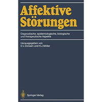 Affektive St?rungen: Diagnostische, epidemiologische, biologische und therapeuti [Paperback]