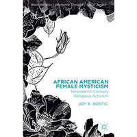 African American Female Mysticism: Nineteenth-Century Religious Activism [Hardcover]