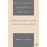 African American Settlements in West Africa: John Brown Russwurm and the America [Hardcover]