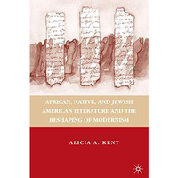 African, Native, and Jewish American Literature and the Reshaping of Modernism [Hardcover]