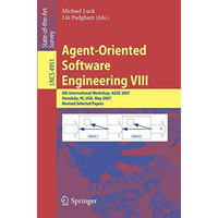 Agent-Oriented Software Engineering VIII: 8th International Workshop, AOSE 2007, [Paperback]