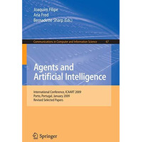 Agents and Artificial Intelligence: International Conference, ICAART 2009, Porto [Paperback]