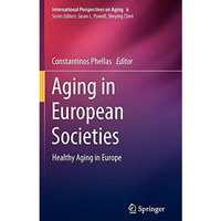 Aging in European Societies: Healthy Aging in Europe [Hardcover]