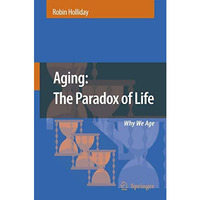 Aging: The Paradox of Life: Why We Age [Hardcover]