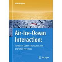 Air-Ice-Ocean Interaction: Turbulent Ocean Boundary Layer Exchange Processes [Paperback]