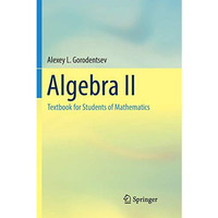 Algebra II: Textbook for Students of Mathematics [Paperback]