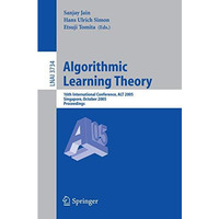 Algorithmic Learning Theory: 16th International Conference, ALT 2005, Singapore, [Paperback]