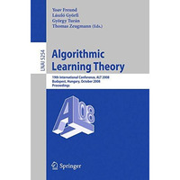 Algorithmic Learning Theory: 19th International Conference, ALT 2008, Budapest,  [Paperback]