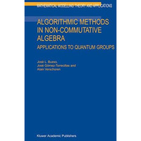 Algorithmic Methods in Non-Commutative Algebra: Applications to Quantum Groups [Hardcover]