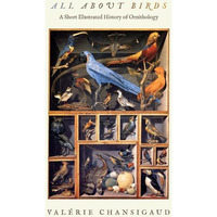 All about Birds: A Short Illustrated History of Ornithology [Hardcover]