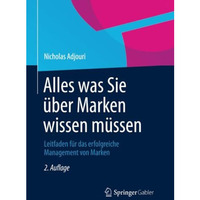 Alles was Sie ?ber Marken wissen m?ssen: Leitfaden f?r das erfolgreiche Manageme [Paperback]