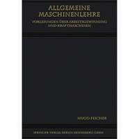 Allgemeine Maschinenlehre: Vorlesungen ?ber Arbeitsgewinnung und Kraftmaschinen [Paperback]