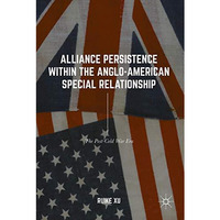 Alliance Persistence within the Anglo-American Special Relationship: The Post-Co [Hardcover]