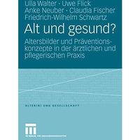 Alt und gesund?: Altersbilder und Pr?ventionskonzepte in der ?rztlichen und pfle [Paperback]